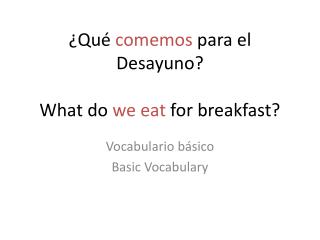 ¿ Qué comemos para el Desayuno ? What do we eat for breakfast?