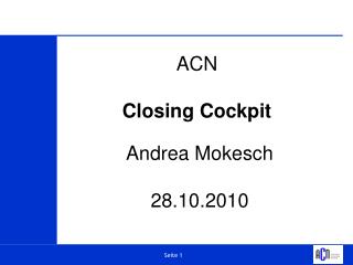 ACN Closing Cockpit Andrea Mokesch 28.10.2010