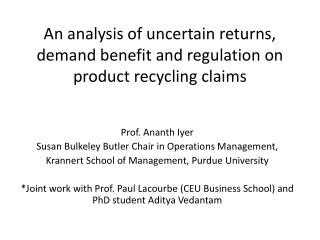 An analysis of uncertain returns, demand benefit and regulation on product recycling claims