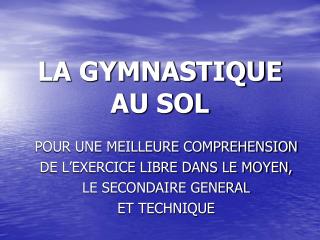 LA GYMNASTIQUE AU SOL