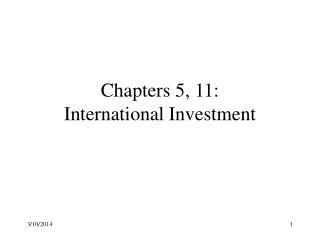 Chapters 5, 11: International Investment