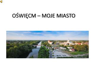 OŚWIĘCM – MOJE MIASTO