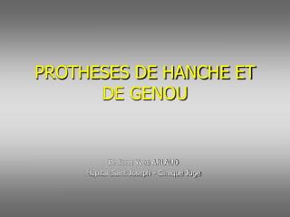 PROTHESES DE HANCHE ET DE GENOU