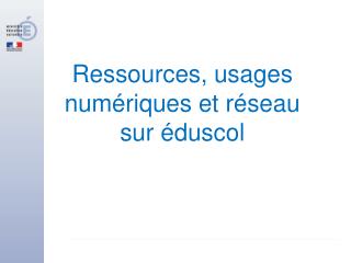 Ressources, usages numériques et réseau sur éduscol