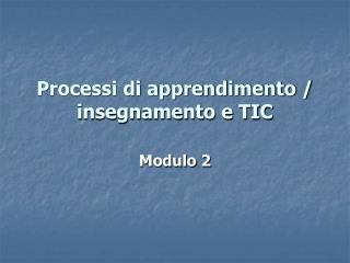 Processi di apprendimento / insegnamento e TIC