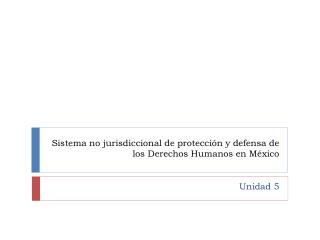 Sistema no jurisdiccional de protección y defensa de los Derechos Humanos en México