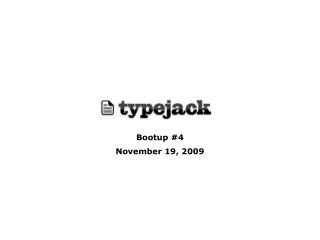 Bootup #4 November 19, 2009
