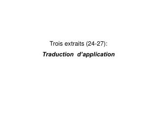 Trois extraits (24-27): Traduction d’application