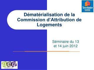 Dématérialisation de la Commission d’Attribution de Logements