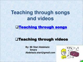 Teaching through songs and videos