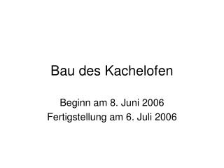 Bau des Kachelofen