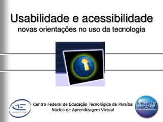 Usabilidade e acessibilidade novas orientações no uso da tecnologia