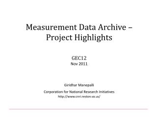 Measurement Data Archive – Project Highlights GEC12 Nov 2011