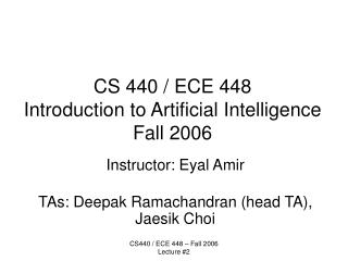 CS 440 / ECE 448 Introduction to Artificial Intelligence Fall 2006