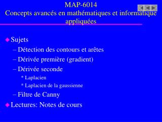 Sujets Détection des contours et arêtes Dérivée première (gradient) Dérivée seconde Laplacien