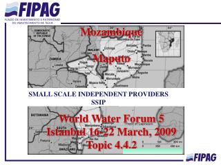 Mozambique Maputo World Water Forum 5 Istanbul 16-22 March, 2009 Topic 4.4.2