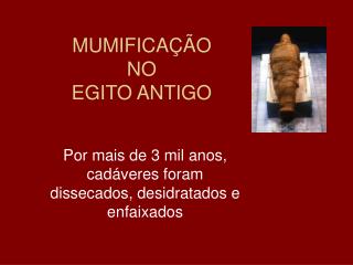 MUMIFICAÇÃO NO EGITO ANTIGO