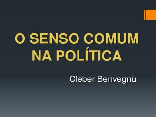 O SENSO COMUM NA POLÍTICA