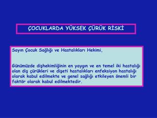 ÇOCUKLARDA YÜKSEK ÇÜRÜK RİSKİ