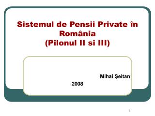 Sistemul de Pensii Private în România (Pilonul II si III)