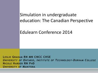 Simulation in undergraduate education: The Canadian Perspective Edulearn Conference 2014