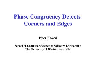 Phase Congruency Detects Corners and Edges Peter Kovesi