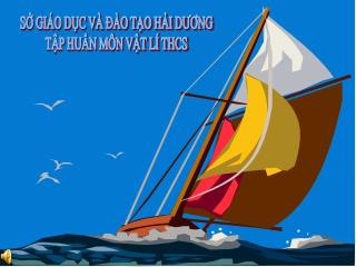 SỞ GIÁO DỤC VÀ ĐÀO TẠO HẢI DƯƠNG TẬP HUẤN MÔN VẬT LÍ THCS