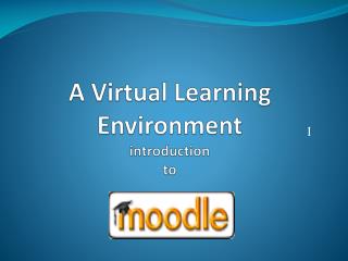 A Virtual Learning Environment introduction to