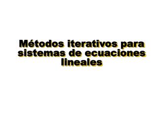 Métodos iterativos para sistemas de ecuaciones lineales