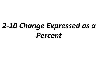 2-10 Change Expressed as a Percent