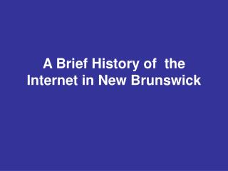 A Brief History of the Internet in New Brunswick