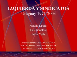 IZQUIERDA Y SINDICATOS Uruguay 1971-2003