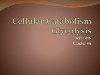 Cellular Catabolism Glycolysis