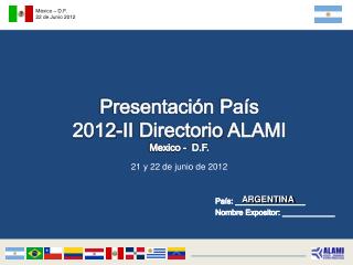 Presentación País 2012-II Directorio ALAMI Mexico - D.F. 9 de Junio 2012