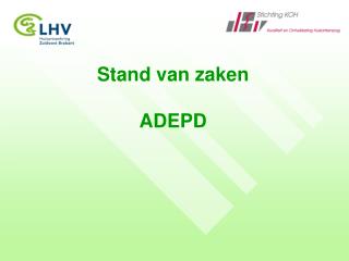 Stand van zaken ADEPD