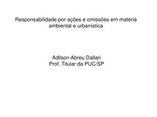 Responsabilidade por ações e omissões em matéria ambiental e urbanística