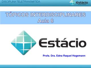 TÓPICOS INTERDISCIPLINARES Aula 8