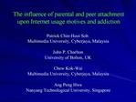 The influence of parental and peer attachment upon Internet usage motives and addiction