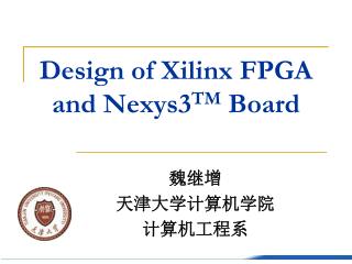 Design of Xilinx FPGA and Nexys3 TM Board