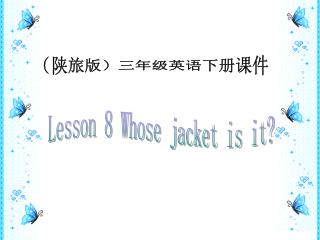 Lesson 8 Whose jacket is it?