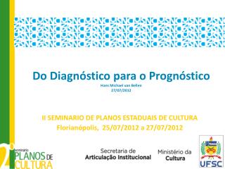 Do Diagnóstico para o Prognóstico Hans Michael van Bellen 27/07/2012