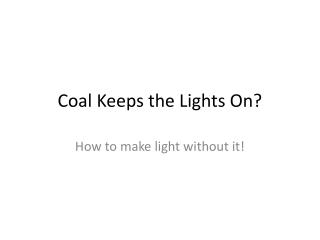 Coal Keeps the Lights On?