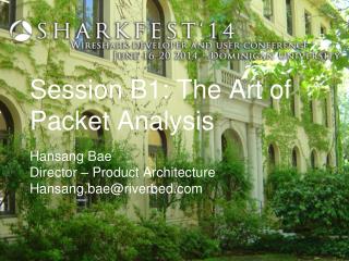 Session B1: The Art of Packet Analysis