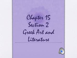 Chapter 15 Section 2 Greek Art and Literature