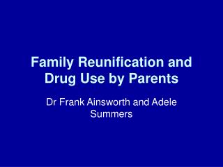 Family Reunification and Drug Use by Parents