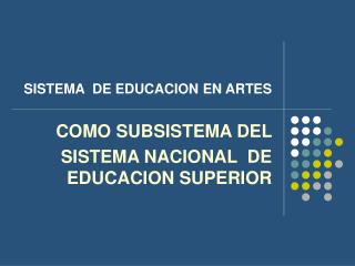 SISTEMA DE EDUCACION EN ARTES