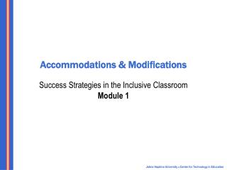 Accommodations &amp; Modifications Success Strategies in the Inclusive Classroom Module 1
