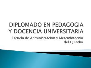 DIPLOMADO EN PEDAGOGIA Y DOCENCIA UNIVERSITARIA