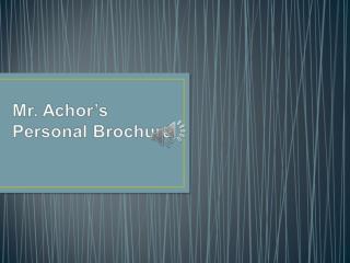 Mr. Achor’s Personal Brochure