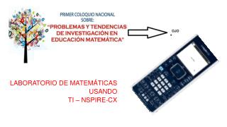 LABORATORIO DE MATEMÁTICAS USANDO TI – NSPIRE-CX